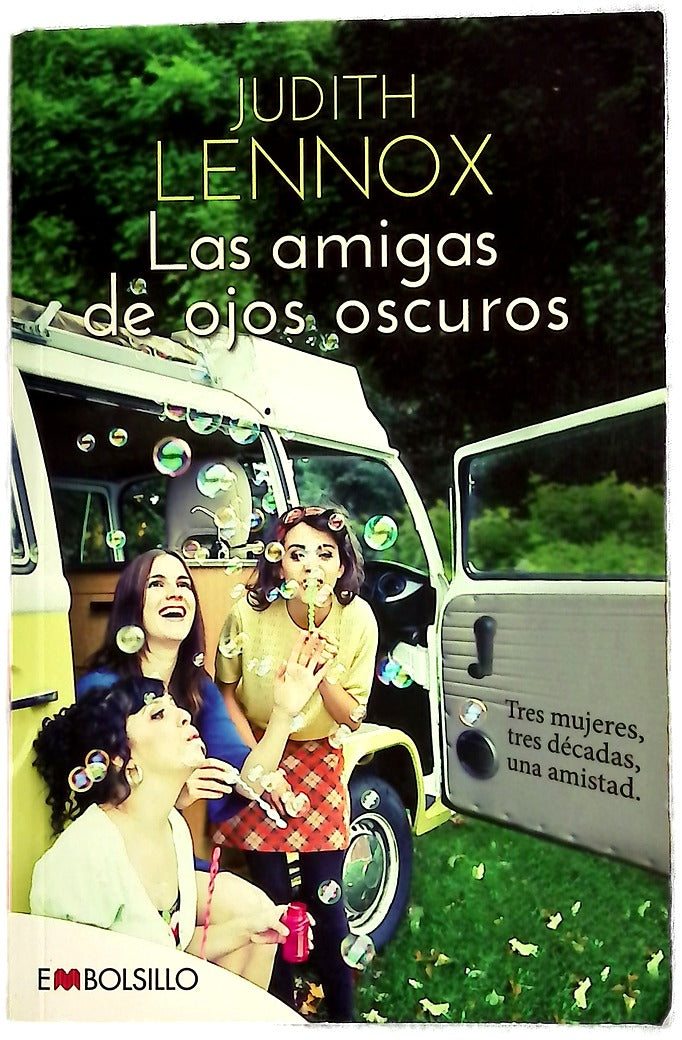 Las amigas de ojos oscuros : tres mujeres, tres décadas, una amistad