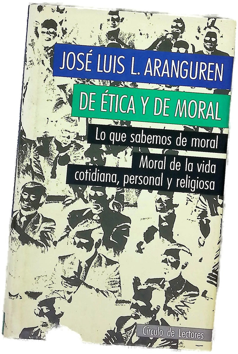 De ética y de moral Lo que sabemos de moral : moral de la vida cotidiana, personal y religiosa