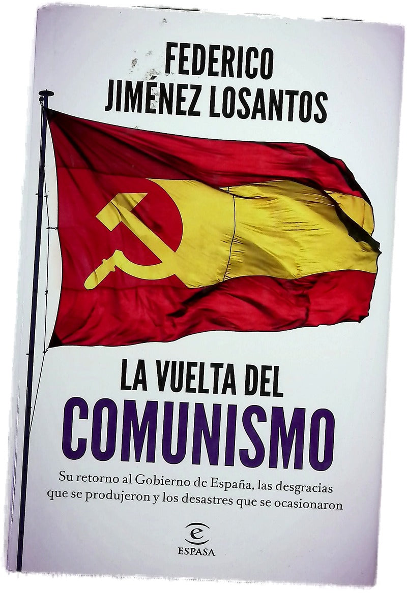 La vuelta del comunismo : su llegada al Gobierno de España, las desgracias que se produjeron y los desastres que se ocasionaron