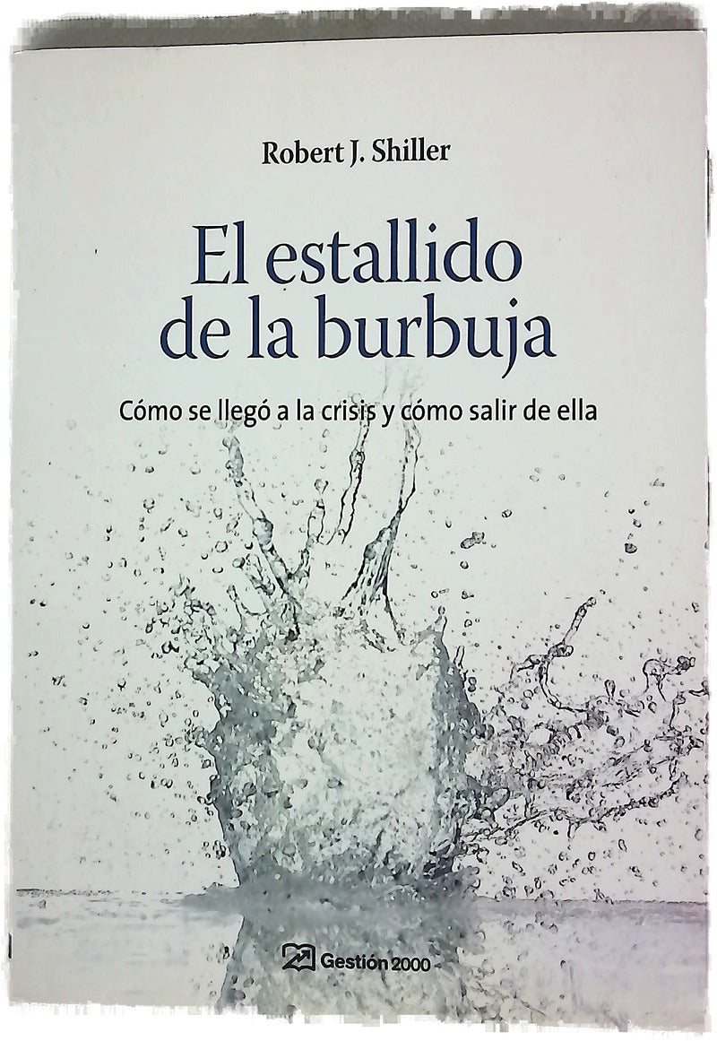 El estallido de la burbuja cómo se llegó a la crisis y cómo salir de ella