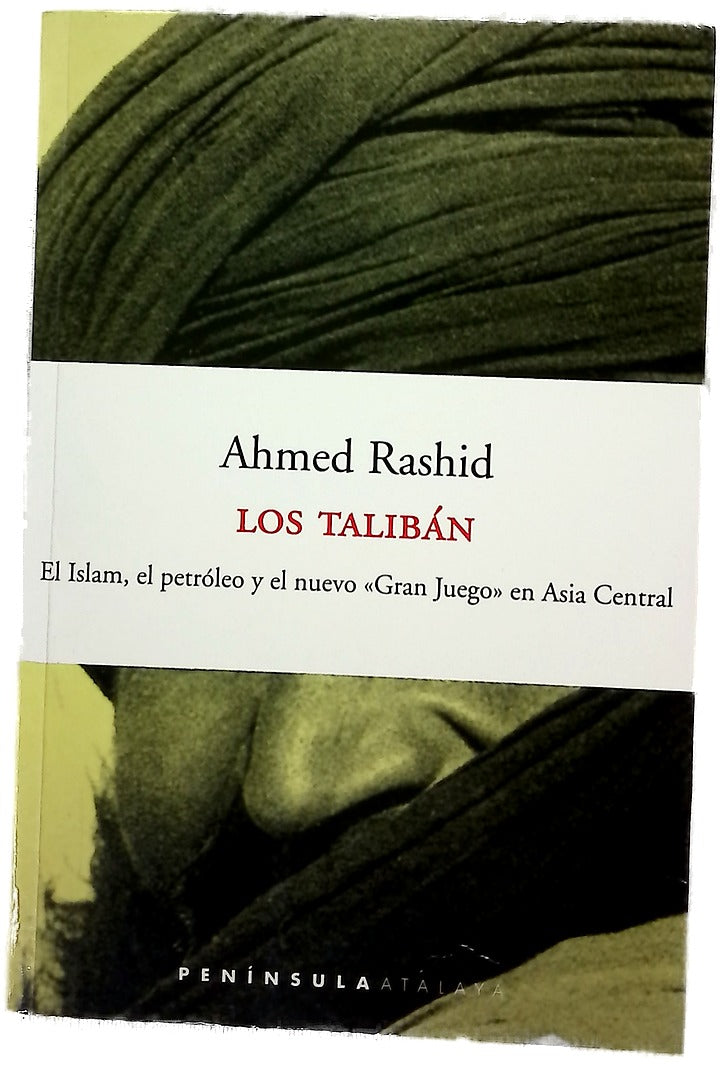 Los talibán el islam, el petróleo y el nuevo "Gran Juego" en Asia Central
