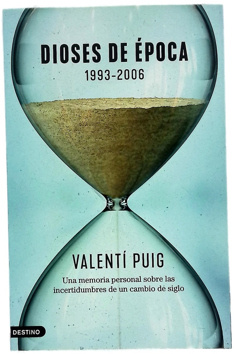 Dioses de época : 1993-2006 : Una memoria personal sobre las incertidumbres de un cambio de siglo