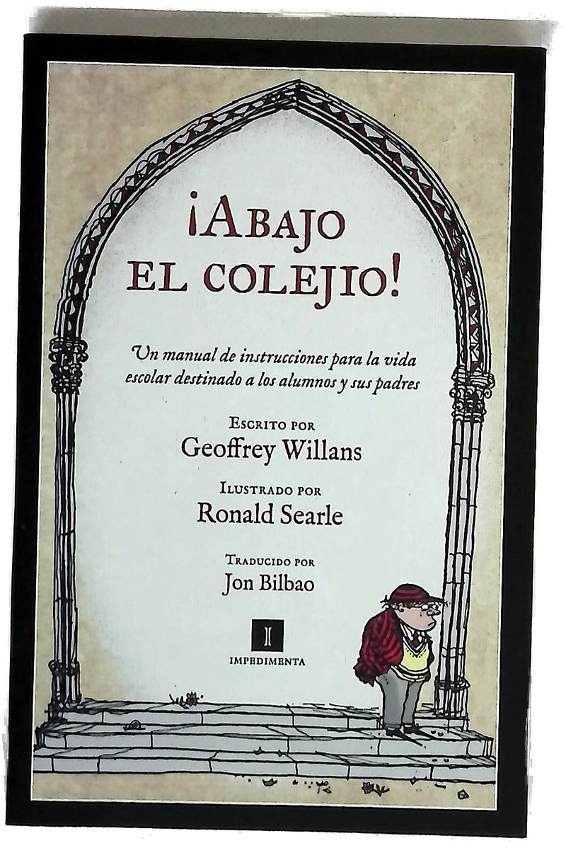 ¡¡Abajo el colejio!! : un manual de instrucciones para la vida escolar destinado a alumnos y padres