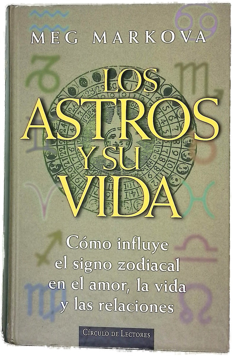Los astros y su vida cómo influye el signo zodiacal en el amor, la vida y las relaciones