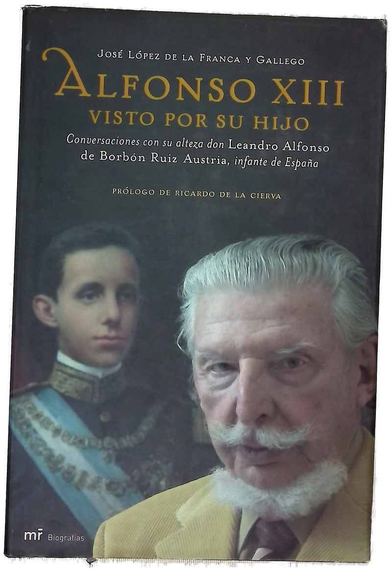 Alfonso XIII visto por su hijo conversaciones con su alteza don Leandro Alfonso de Borbón Ruiz Austria, infante de España