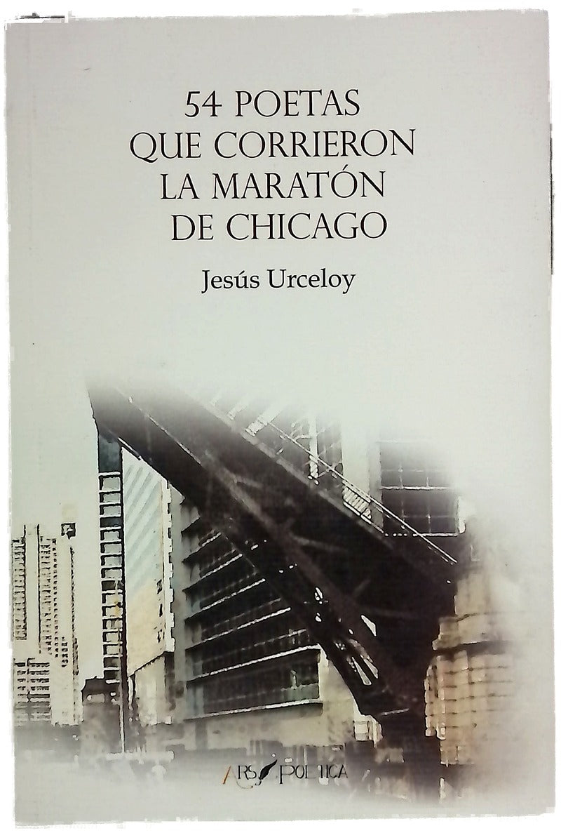 54 poetas que corrieron la maratón de Chicago : antología de alumnos y amigos de los talleres de poesia de Jesús Urceloy : curso 2017/2018