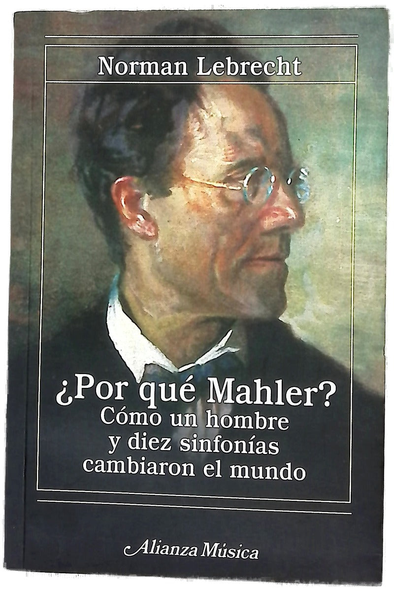 ¿Por qué Mahler? cómo un hombre y diez sinfonías cambiaron el mundo