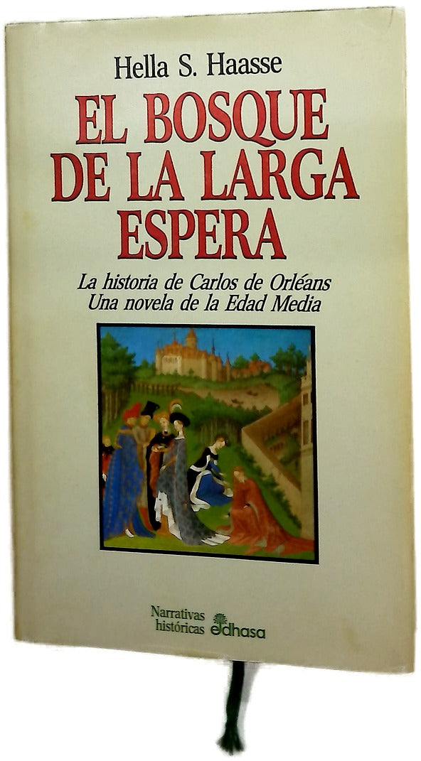 El bosque de la larga espera la historia de Carlos de Orléans : una novela de la edad media