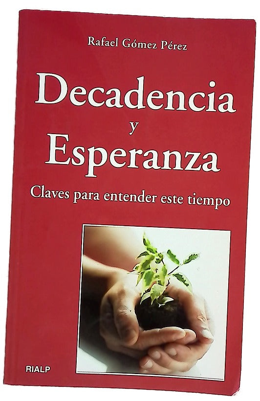 Decadencia y esperanza claves para entender este tiempo