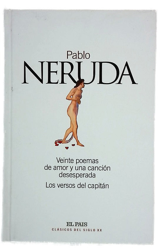 Veinte poemas de amor y un canción desesperada ; Los versos del capitán n