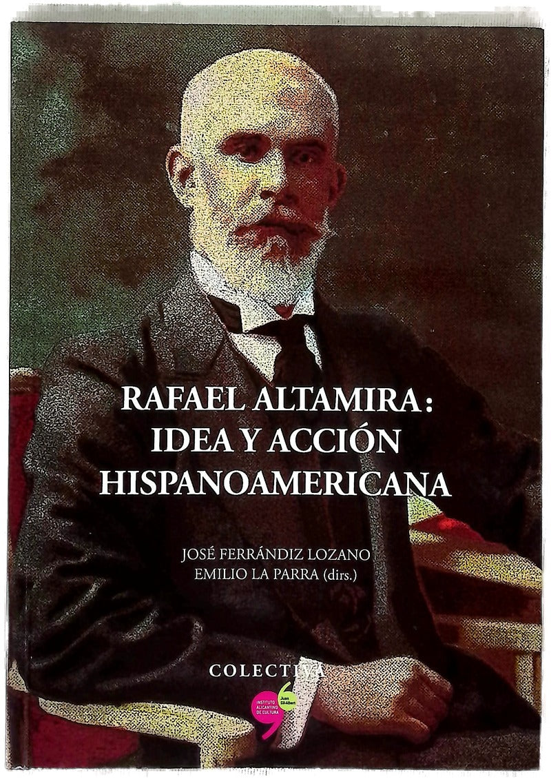 Rafael Altamira : idea y acción hispanoamericana