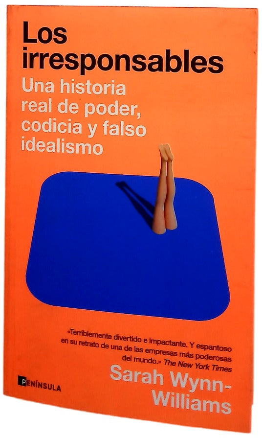 Los irresponsables : una historia de poder, codicia y falso idealismo