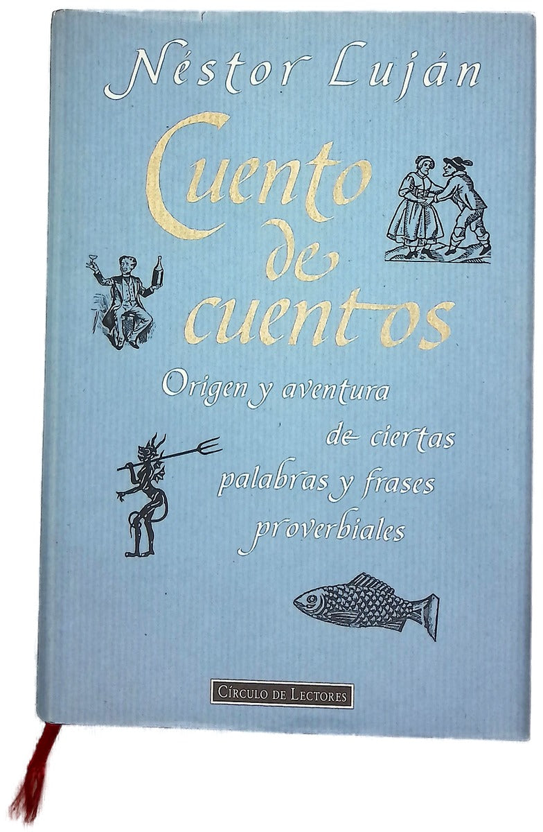 Cuento de cuentos origen y aventura de ciertas palabras y frases proverbiales