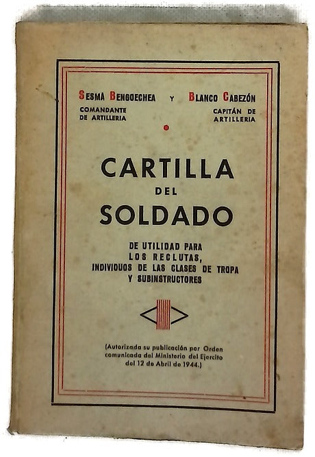 Cartilla del soldado: Utilidad para los reclutas, individuos de las clases de tropa y subinstructores