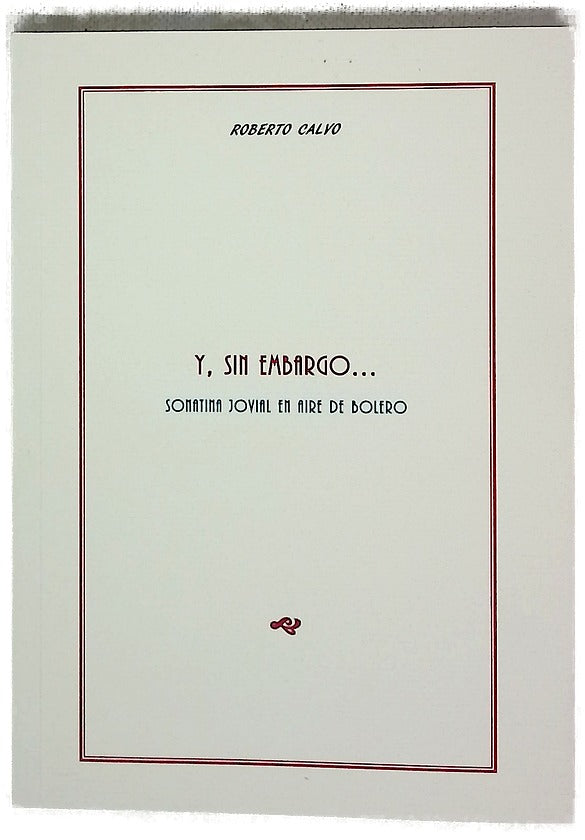 Y, sin embargo-- : sonatina jovial en aire de bolero : (1995-1997)