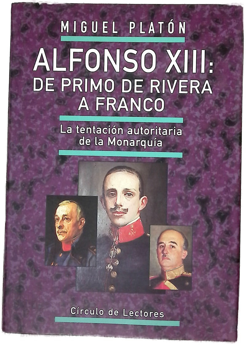 Alfonso XIII de Primo de Rivera a Franco : la tentación autoritaria de la monarquía