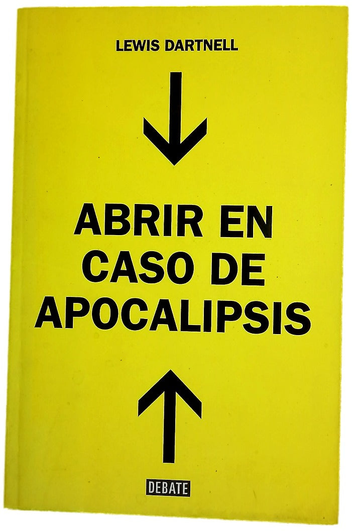 Abrir en caso de apocalipsis : guía rápida para reconstruir la civilización