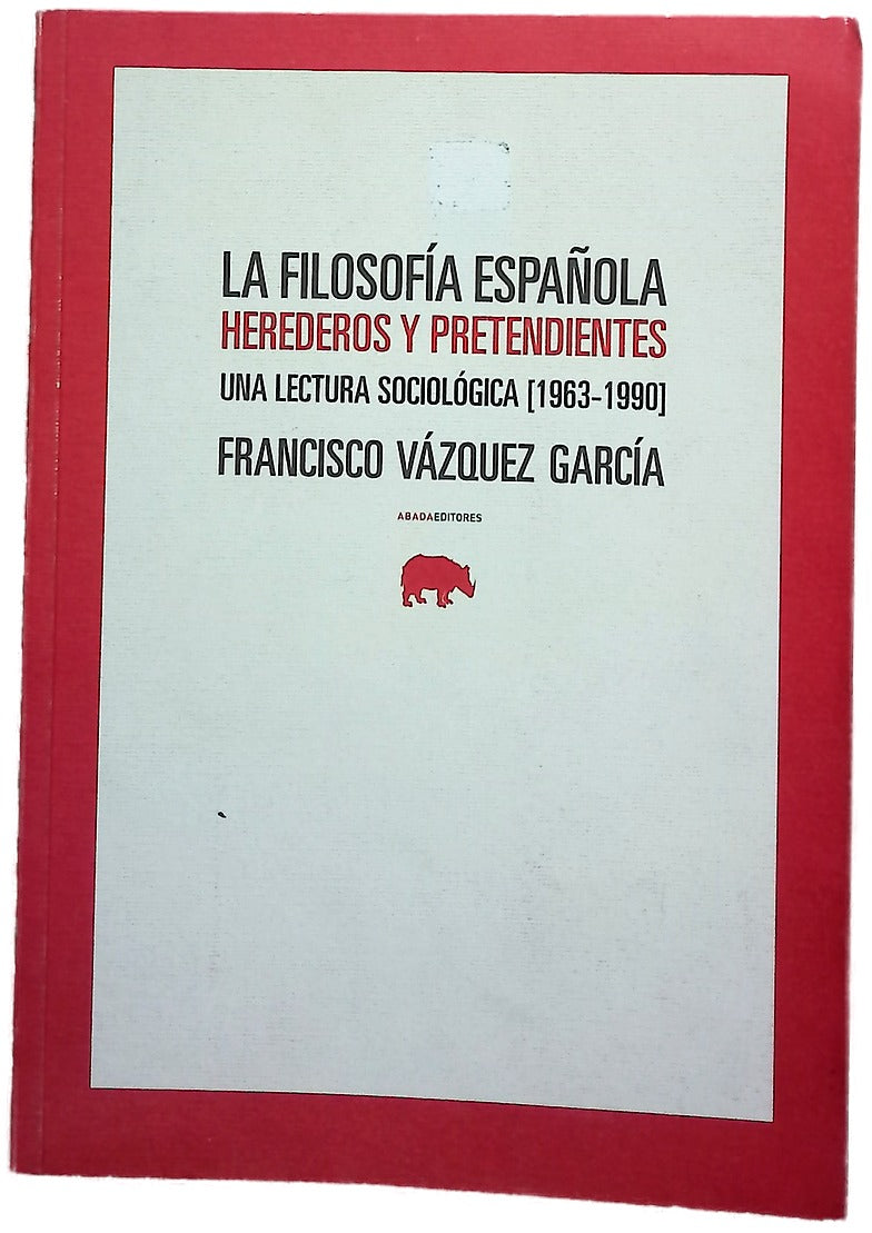 La filosofía española herederos y pretendientes : una lectura sociológica (1963-1990)