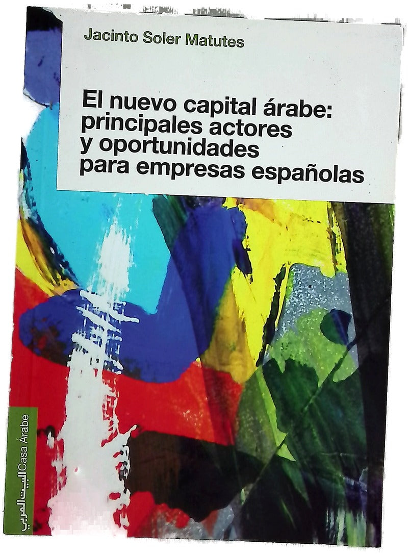 El nuevo capital árabe : principales actores y oportunidades para empresas españolas