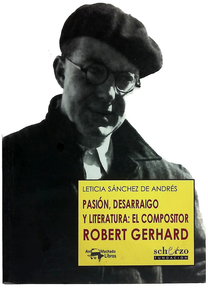 Pasión, desarraigo y literatura : el compositor Robert Gerhard