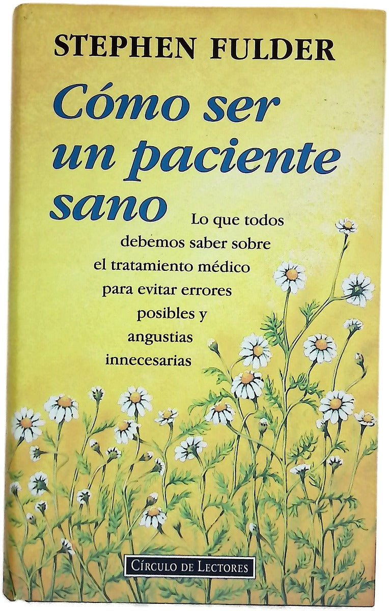 Cómo ser un paciente sano lo que todos debemos saber sobre el tratamiento médico