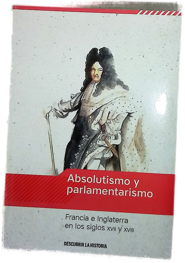 Absolutismo y parlamentarismo : Francia e Inglaterra en los siglos XVII y XVIII