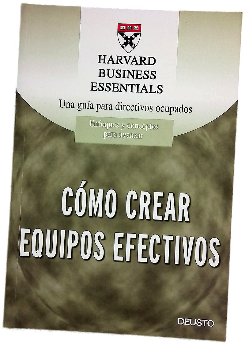 Cómo crear equipos efectivos el conjunto de habilidades requeridas para crear equipos fuertes e influyentes