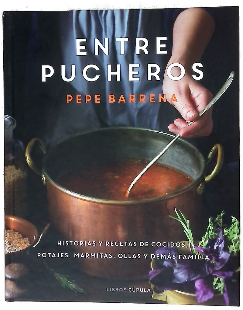 Entre pucheros : historias y recetas de cocidos, potajes, marmitas, ollas y demás familia