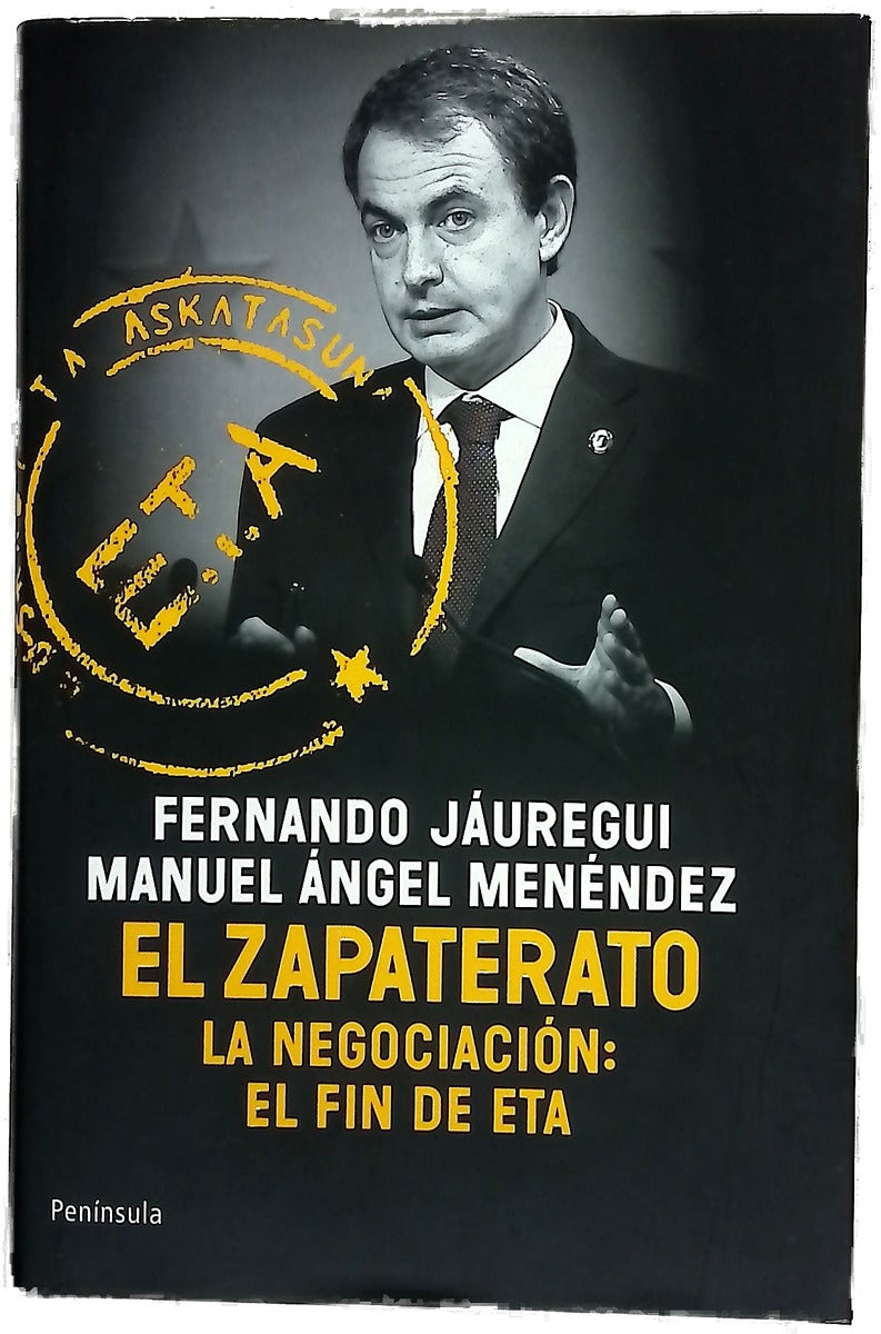 El zapaterato cuando España entró en una nueva era : la negociación, el fin de ETA