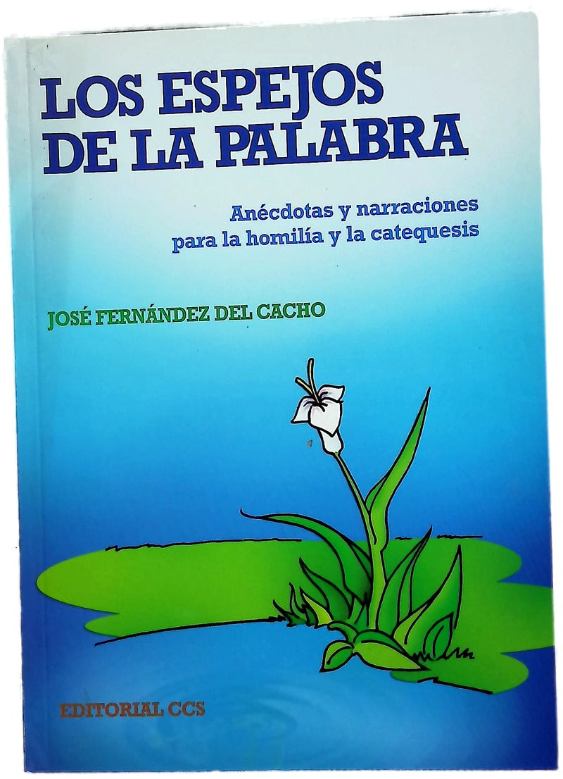 Los espejos de la palabra anécdotas y narraciones para la homilía y la catequesis