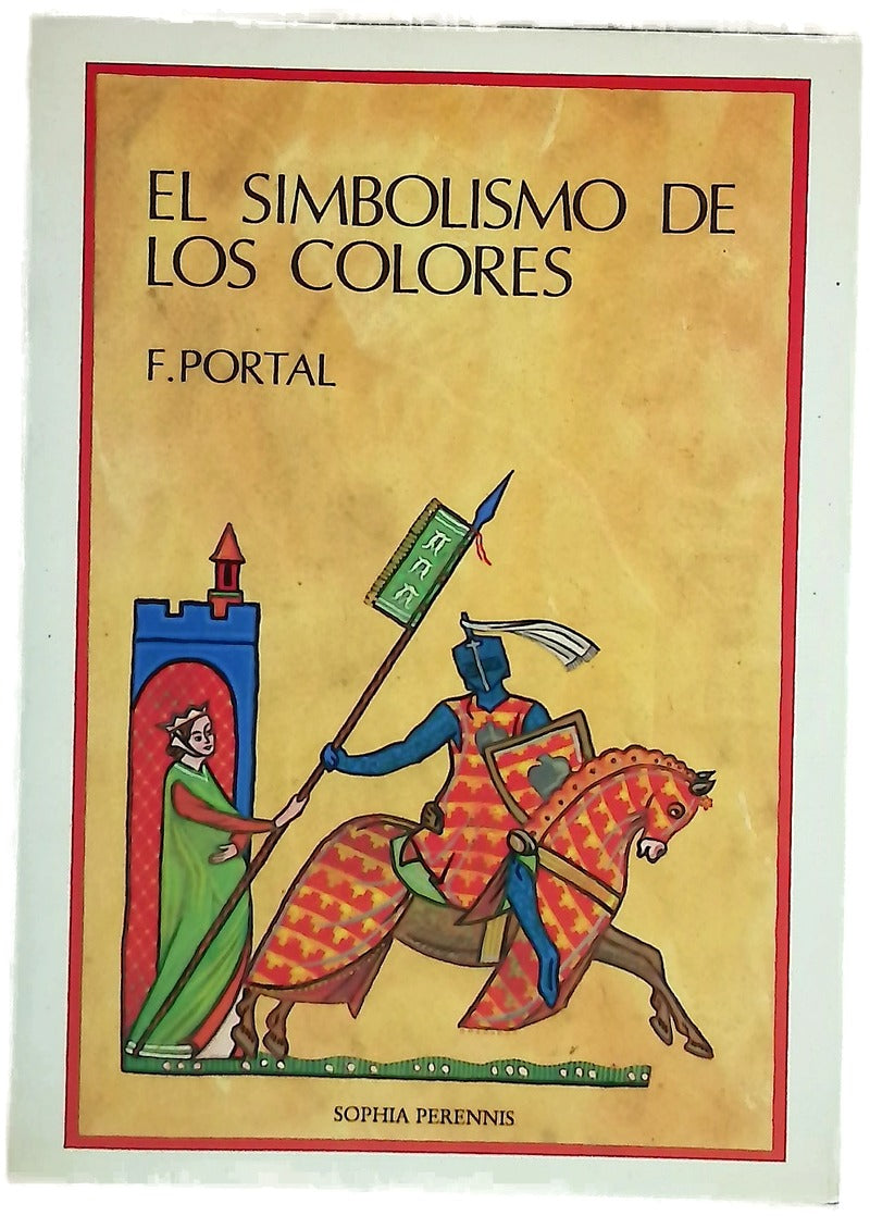 El simbolismo de los colores : en la Antigüedad, la Edad Media y los tiempos modernos