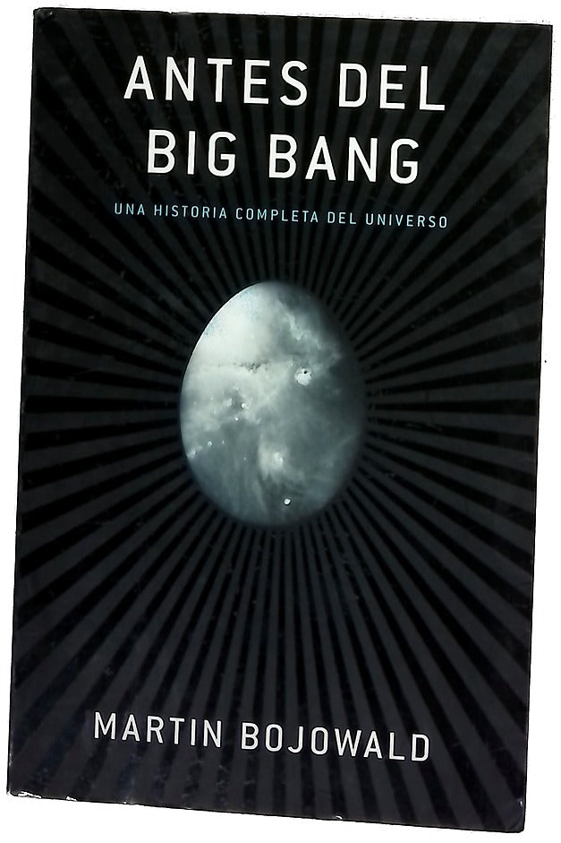 Antes del big bang una historia completa del universo