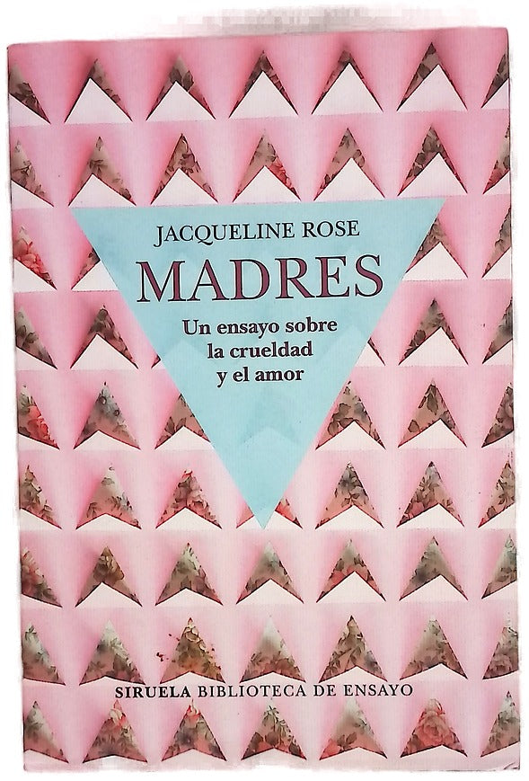 Madres : un ensayo sobre la crueldad y el amor