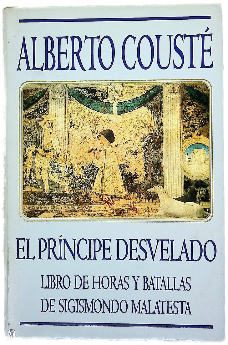 El príncipe desvelado libro de horas y batallas de Sigismondo Malatesta