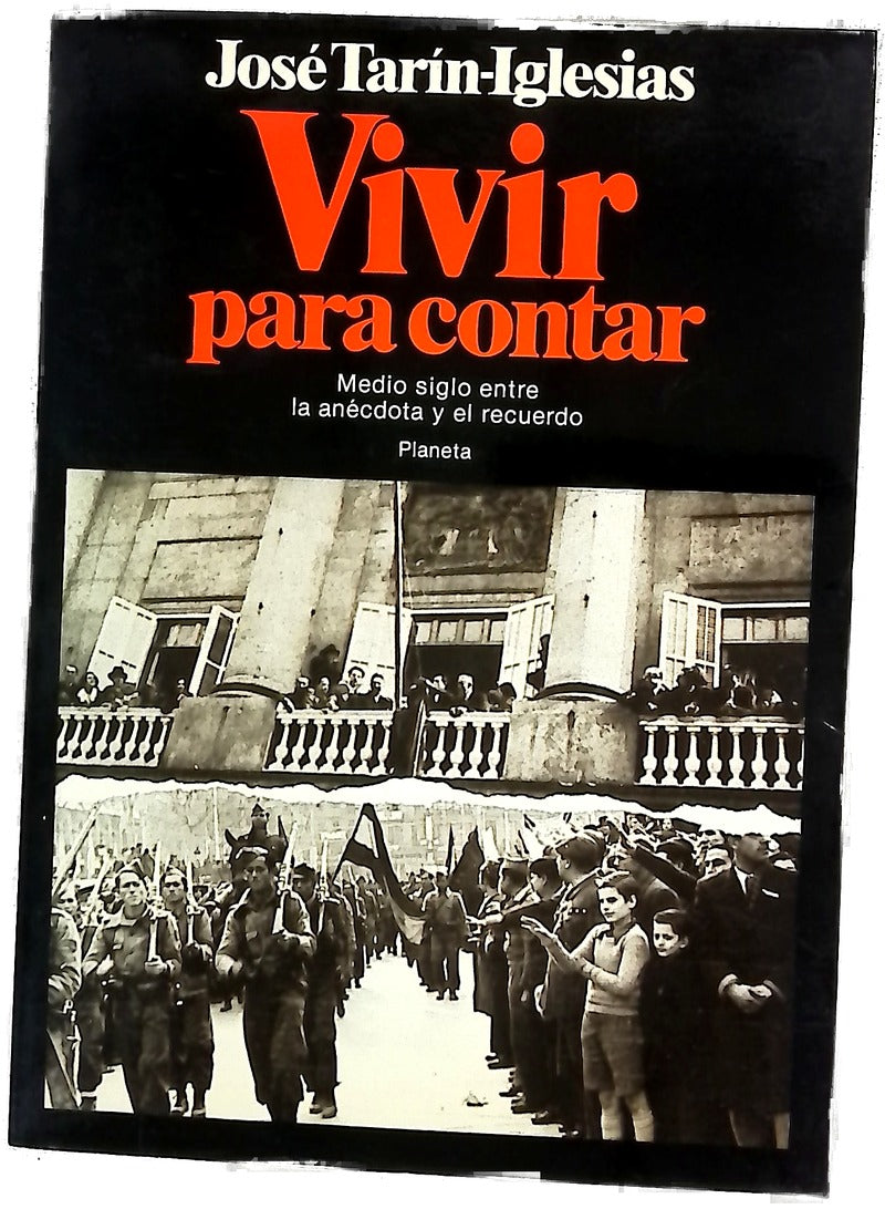 Vivir para contar Medio siglo entre la anécdota y el recuerdo