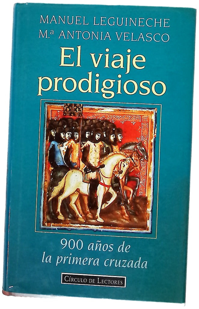 El viaje prodigioso 900 años de la primera cruzada