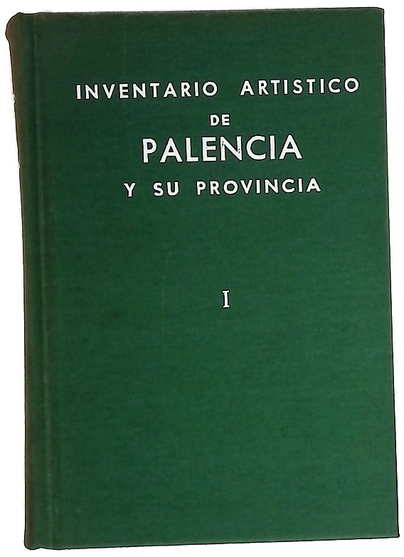 Inventario artístico de Palencia y su provincia I