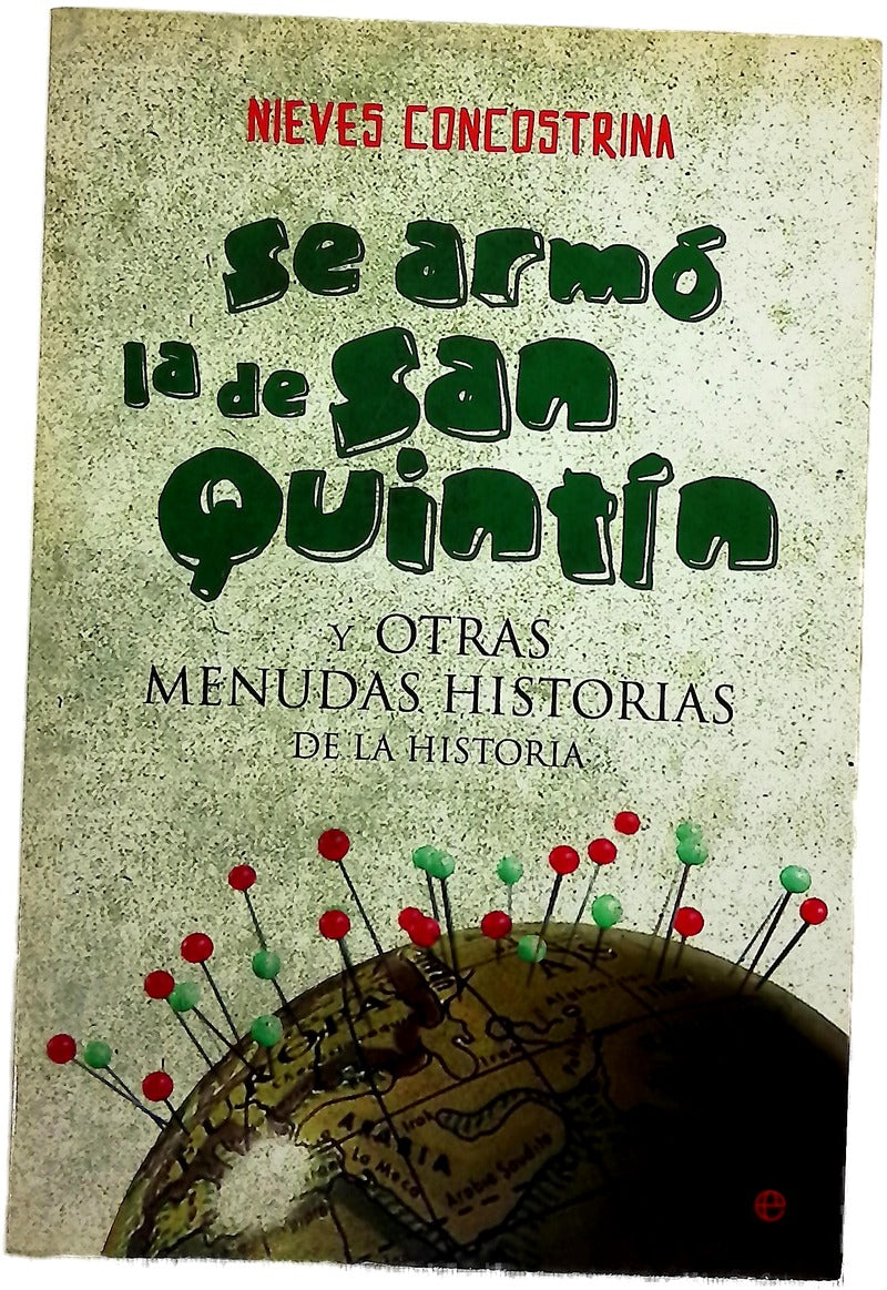 Se armó la de San Quintín : y otras menudas historias de la historia