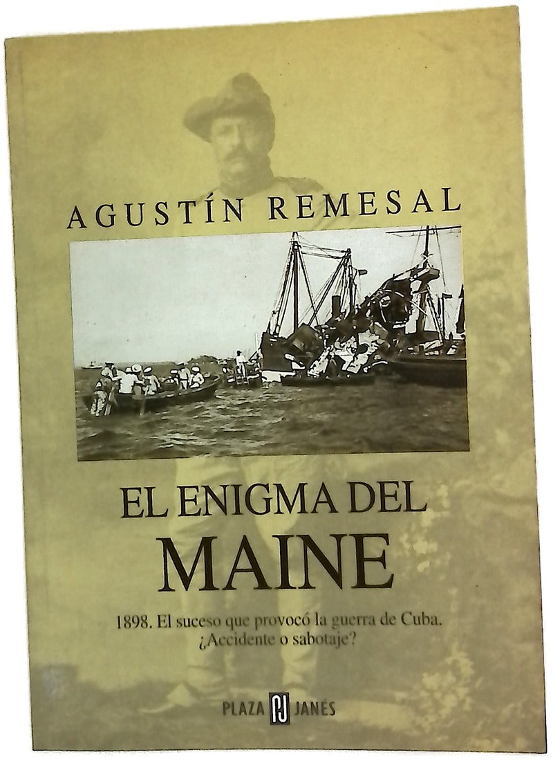 El enigma del Maine 1898, el suceso que provocó la guerra de Cuba, ¿accidente o sabotaje?