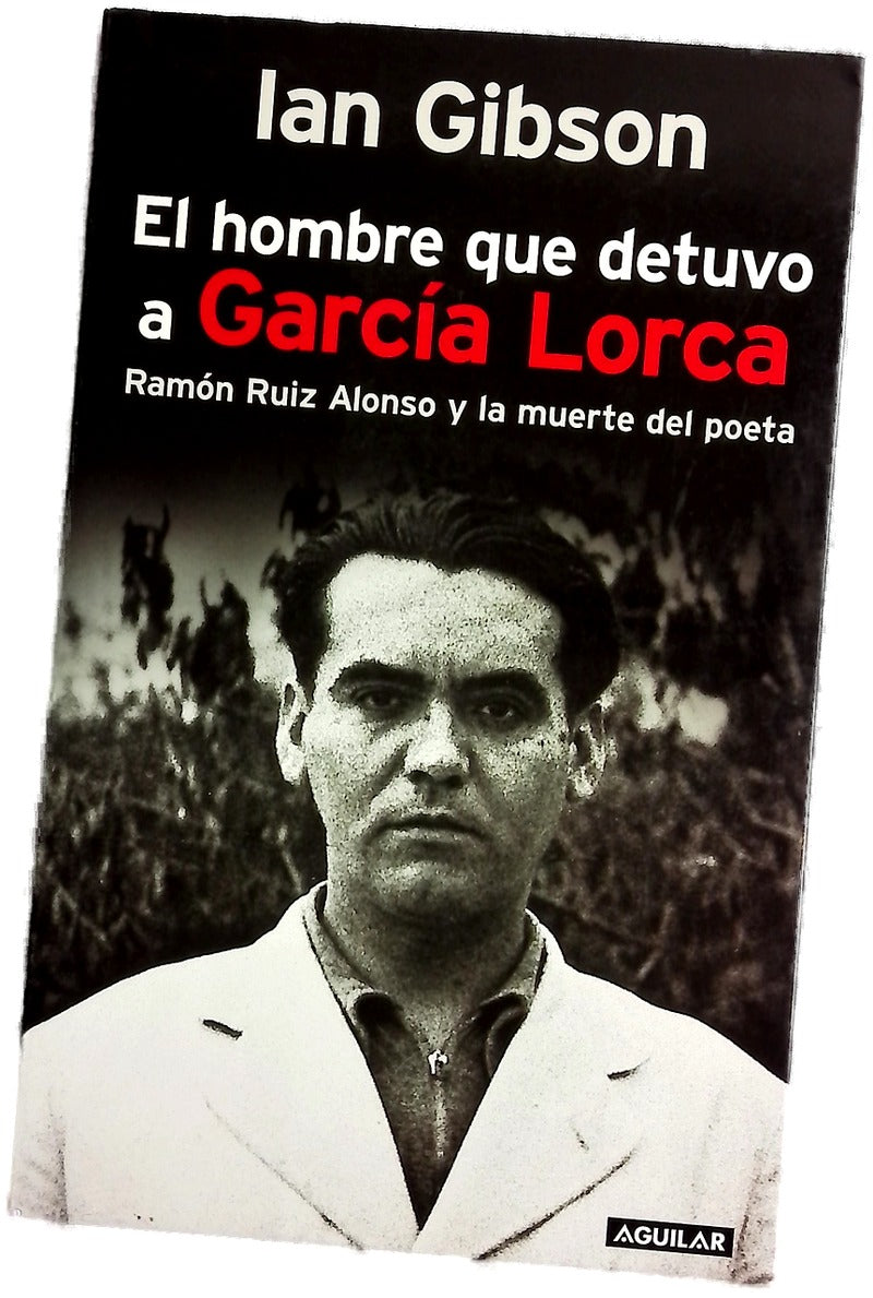 El hombre que detuvo a García Lorca Ramón Ruiz Alonso y la muerte del poeta
