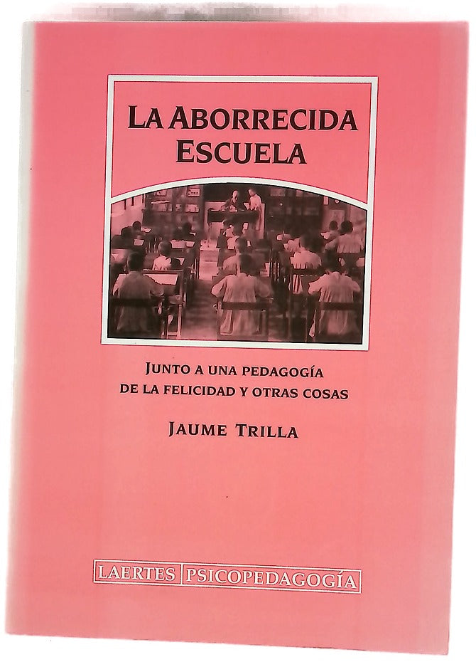 La aborrecida escuela junto a una pedagogía de la felicidad y otras cosas