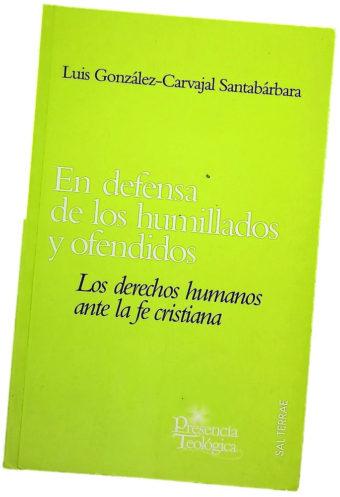En defensa de los humillados y ofendidos los derechos humanos ante la fe cristiana