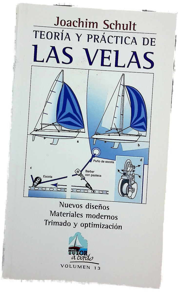 Teoría y práctica de las velas nuevos diseños : materiales modernos : trimado y optimización