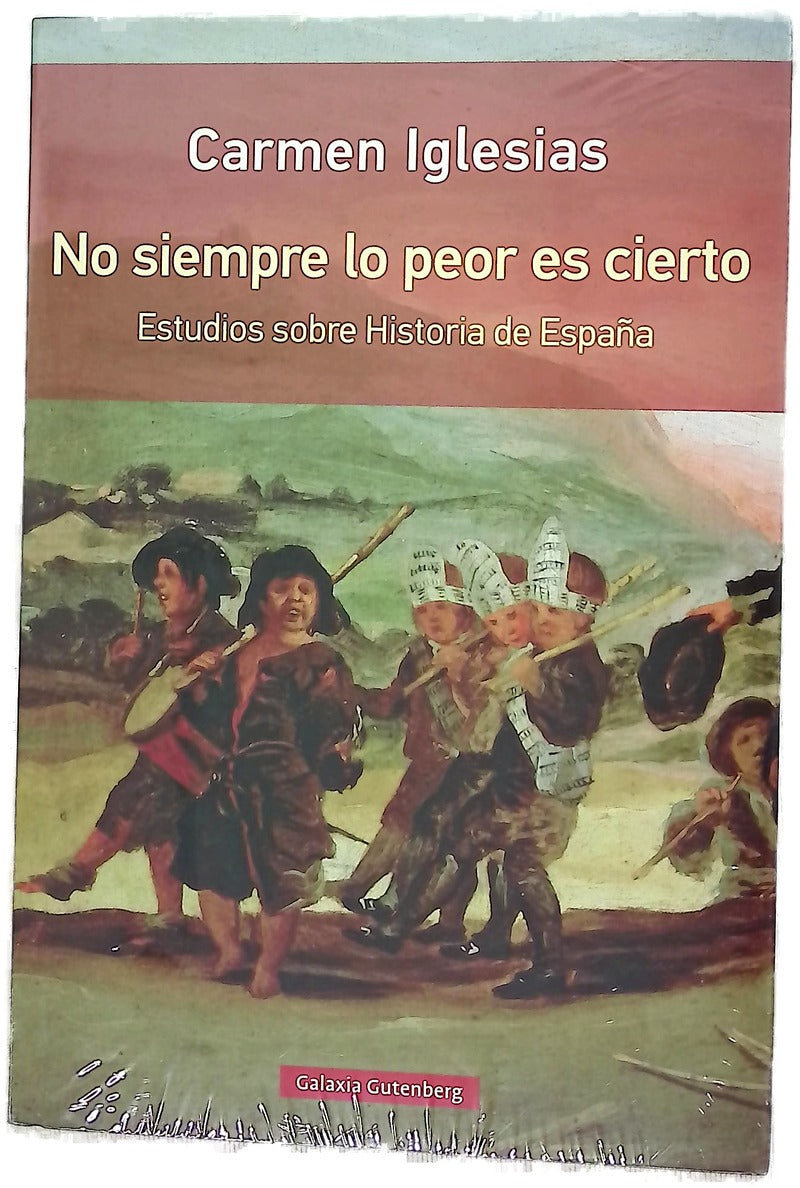 No siempre lo peor es cierto : estudios sobre historia de España