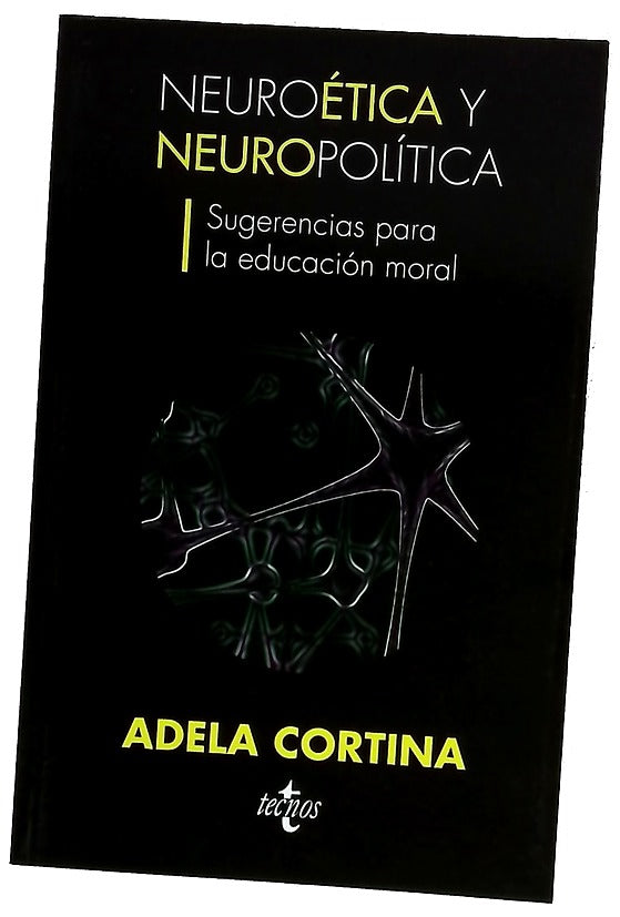 Neuroética y neuropolítica : sugerencias para la educación moral