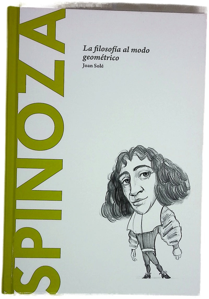Spinoza : la filosofía al modo geométrico