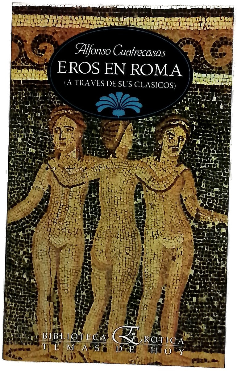 Eros en Roma : (a través de sus clásicos)