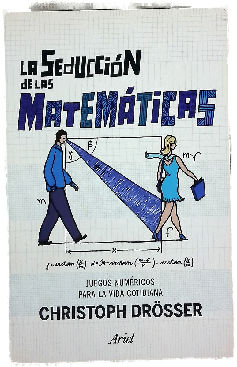 La seducción de las matemáticas : juegos numéricos para la vida cotidiana