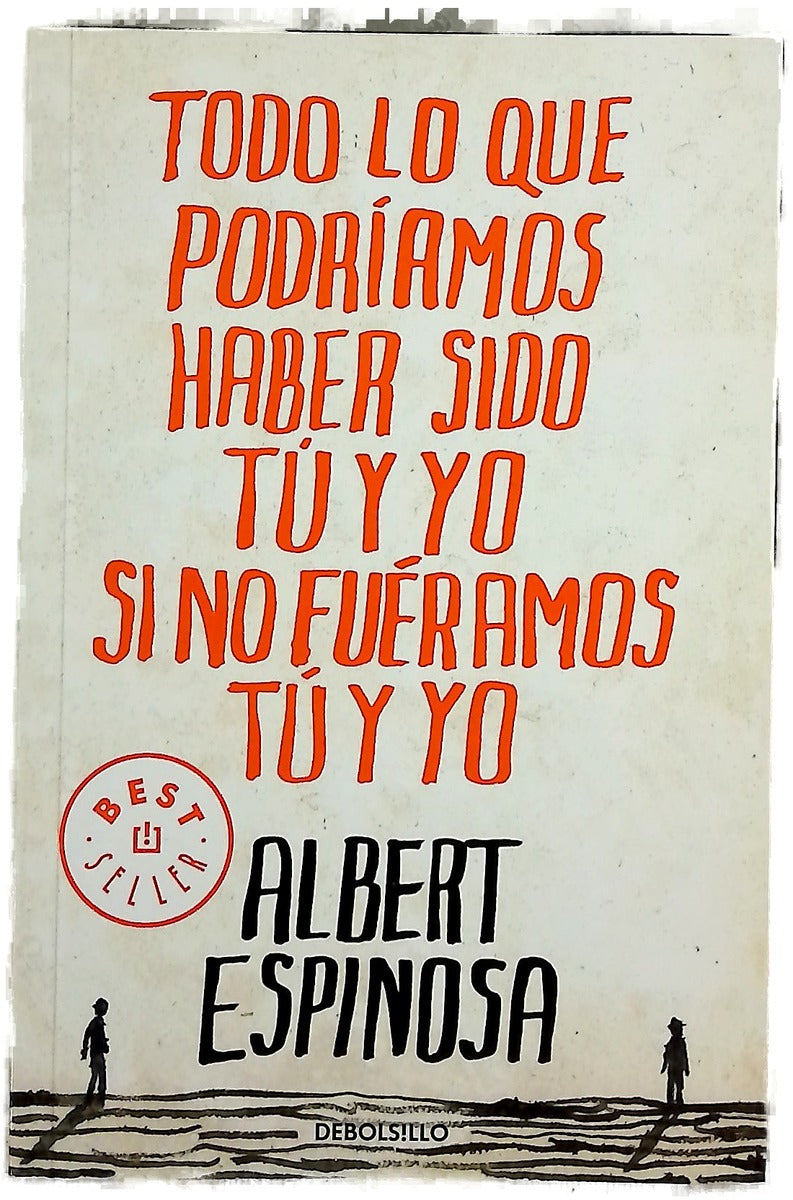 Todo lo que podríamos haber sido tú y yo si no fuéramos tú y yo