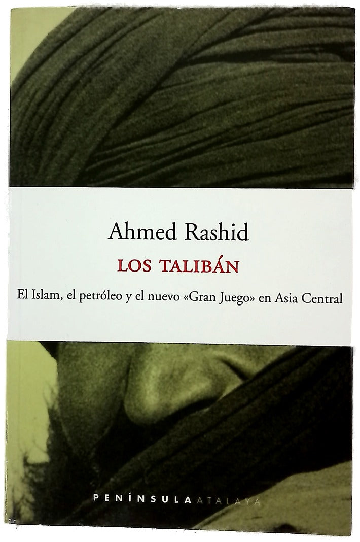 Los talibán el islam, el petróleo y el nuevo "Gran Juego" en Asia Central